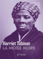 Couverture du livre « Harriet Tubman, la Moïse noire » de Harriet Tubman aux éditions L'alchimiste