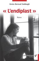 Couverture du livre « L'endiplast » de Greta Baroud Sabbagh aux éditions Les Impliques