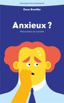 Couverture du livre « Anxieux ? Phénomène de l'anxiété » de Oscar Brenifier aux éditions Ancrages