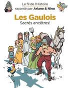 Couverture du livre « Le fil de l'Histoire raconté par Ariane & Nino t.3 : les Gaulois, sacrés ancêtres ! » de Fabrice Erre et Sylvain Savoia aux éditions Dupuis Jeunesse