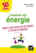 Couverture du livre « Canaliser son énergie » de Florence Millot aux éditions Hatier Parents