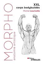Couverture du livre « Morpho : anatomie artistique ; XXL corps bodybuildés » de Michel Lauricella aux éditions Eyrolles