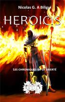 Couverture du livre « Heroicis ; les chroniques de la liberté » de Nicolas G. A. Biligui aux éditions Sibylline