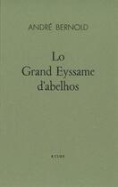 Couverture du livre « Lo Grand Eyssame d'abelhos » de Andre Bernold aux éditions Eric Pesty