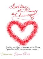 Couverture du livre « Lettre d'amour à l'humanité : guérir, protéger et sauver notre Terre pendant qu'il en est encore temps... » de Rawn Clark aux éditions Loisor