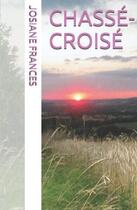 Couverture du livre « Chassé-croisé » de Josiane Frances aux éditions Saint Supery