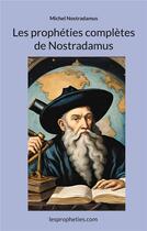 Couverture du livre « Les prophéties complètes de Nostradamus » de Nostradamus Michel aux éditions Books On Demand