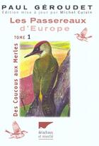 Couverture du livre « Passereaux D'Europe - T1 Des Coucous Aux Merles (Les) » de Paul Geroudet aux éditions Delachaux & Niestle