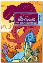 Couverture du livre « Au royaume des dinosaures » de Judenne-R aux éditions Rageot Editeur