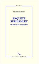 Couverture du livre « Enquête sur Hamlet ; le dialogue de sourds » de Pierre Bayard aux éditions Minuit