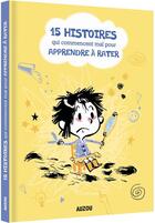 Couverture du livre « 15 histoires qui commencent mal pour apprendre à rater » de Genevieve Djenati aux éditions Philippe Auzou