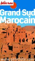 Couverture du livre « GUIDE PETIT FUTE ; COUNTRY GUIDE : grand sud marocain (édition 2012-2013) » de Collectif Petit Fute aux éditions Petit Fute