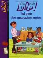 Couverture du livre « C'est la vie Lulu ! t.3 ; j'ai peur des mauvaises notes » de Marylise Morel et Florence Dutruc-Rosset aux éditions Bayard Jeunesse