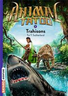 Couverture du livre « Animal Tatoo - saison 1 Tome 5 : trahisons » de Tui T. Sutherland aux éditions Bayard Jeunesse