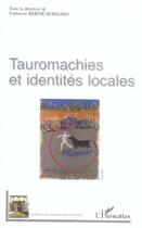 Couverture du livre « Tauromachies et identités locales » de Catherine Bernie-Boissard aux éditions L'harmattan
