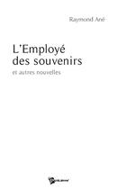 Couverture du livre « L'employé des souvenirs » de Raymond aux éditions Publibook