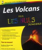 Couverture du livre « Les volcans pour les nuls juniors » de Emilie Juin aux éditions First