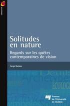 Couverture du livre « Solitudes en nature, regards sur les quêtes contemporaines de vision » de Serge Rochon aux éditions Presses De L'universite Du Quebec