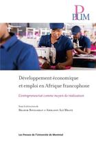 Couverture du livre « Developpement economique et emploi en afrique francophone - l'entrepreneuriat comme moyen de realisa » de Boudarbat/Mbaye aux éditions Pu De Montreal