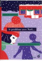 Couverture du livre « Le problème avec Noël... » de Agnes De Lestrade et Clemence Pollet aux éditions Rouergue