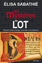 Couverture du livre « Les mystères du Lot » de Elisa Sabathie aux éditions De Boree