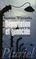 Couverture du livre « Déportation et génocide ; entre la mémoire et l'oubli » de Annette Wieviorka aux éditions Pluriel