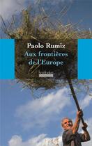 Couverture du livre « Aux frontières de l'Europe » de Paolo Rumiz aux éditions Hoebeke