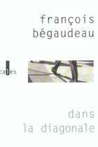 Couverture du livre « Dans la diagonale » de Francois Begaudeau aux éditions Verticales