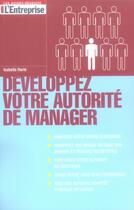 Couverture du livre « Developpez votre autorite de manager » de Isabelle Harle aux éditions L'entreprise