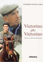 Couverture du livre « Victorino par Victorino » de Victorino Martin-Garcia aux éditions Atlantica