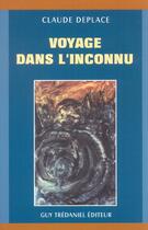 Couverture du livre « Voyage dans l'inconnu » de Claude Deplace aux éditions Guy Trédaniel