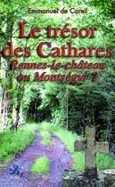 Couverture du livre « Le trésor des Cathares ; Rennes-le-château ou Montségur » de Emmanuel De Careil aux éditions Ixcea