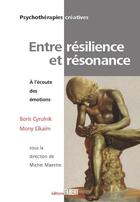 Couverture du livre « Entre résilience et résonance ; à l'écoute des émotions » de Mony Elkaim et Boris Cyrulnik aux éditions Fabert