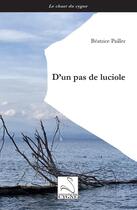 Couverture du livre « D'un pas de luciole » de Beatrice Pailler aux éditions Editions Du Cygne