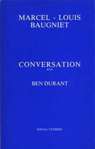 Couverture du livre « Conversation avec ; Ben Durand » de Durant et Baugniet aux éditions Tandem