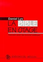 Couverture du livre « La bible en otage » de Daniel Lys aux éditions Moulin