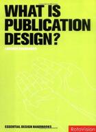 Couverture du livre « What is publication design? » de Lakshmi Bhaskaran aux éditions Rotovision