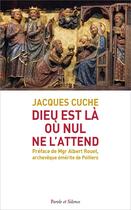 Couverture du livre « Dieu est là où nul ne l'attend pas » de Jacques Cuche aux éditions Parole Et Silence