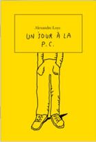 Couverture du livre « Un jour à la P.C » de Alexandre Ploye aux éditions Art Et Fiction