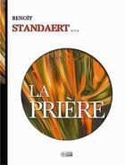 Couverture du livre « La priere » de Benoit Standaert aux éditions Anne Sigier