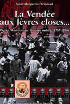 Couverture du livre « La Vendee Aux Levres Closes... Pierre Monnereau Le Saint Oublie 1789-1856 » de Vrignaud Marguerite aux éditions Cvrh