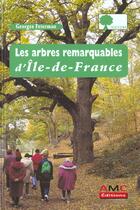 Couverture du livre « Les Arbres Remarquables D'Ile-De-France » de Georges Feterman aux éditions Amc Paris