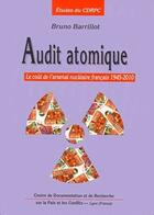Couverture du livre « Audit atomique ; le coût du travail nucléaire français 1945-2010 » de Bruno Barrillot aux éditions Cdrpc