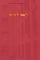 Couverture du livre « Larmes (mes) » de Rossignol Isabelle aux éditions Leo Scheer