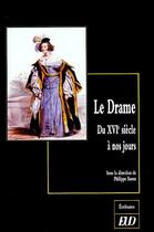 Couverture du livre « Le drame ; du XVIe siècle à nos jours » de Philippe Baron aux éditions Pu De Dijon