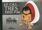 Couverture du livre « La horde t.4 ; le cas... trés trés fin ! » de Nico et Sanz aux éditions Idees Plus