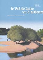 Couverture du livre « Le val de Loire vu d'ailleurs » de  aux éditions Loire Et Terroirs