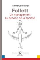 Couverture du livre « Follett un management au service de la société » de Emmanuel Groutel aux éditions Humanisme & Organisations