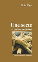 Couverture du livre « Une secte et quelques monstres » de Didier Fohr aux éditions Territoires Temoins
