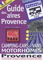 Couverture du livre « Guides des aires camping-car ; Provence » de Collectif Michelin aux éditions Michelin